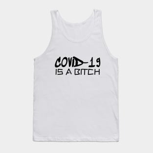 COVID-19 IS A BITCH Tank Top